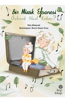 Bir Müzik Efsanesi - Özlemek Nasıl Kokar? - Eda Albayrak - Hep Kitap Bir Müzik Efsanesi - Özlemek Nasıl Kokar? - Eda Albayrak - Hep Kitap