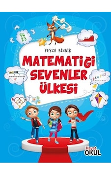 Matematiği Sevenler Ülkesi - Feyza Binbir - Hayat Okul Matematiği Sevenler Ülkesi - Feyza Binbir - Hayat Okul