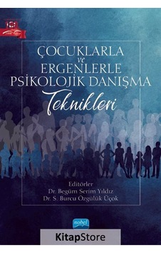 Çocuklarla ve Ergenlerle Psikolojik Danışma Teknikleri - Nobel Akademik Yayıncılık Çocuklarla ve Ergenlerle Psikolojik Danışma Teknikleri - Nobel Akademik Yayıncılık