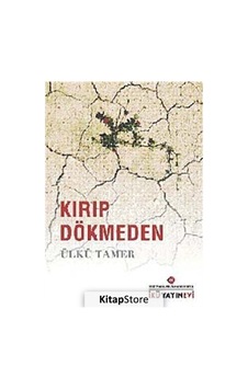 Kırıp Dökmeden - Ülkü Tamer - İstanbul Kültür Üniversitesi