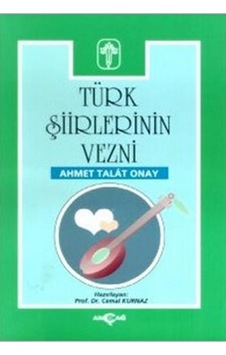 Türk Şiirlerinin Vezni - Ahmet Talat Onay - Akçağ Yayınları