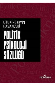 Politik Psikoloji Sözlüğü - Uğur Hüseyin Hasançebi - Yediveren Yayınları Politik Psikoloji Sözlüğü - Uğur Hüseyin Hasançebi - Yediveren Yayınları
