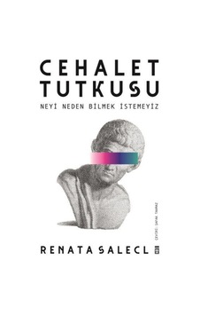 Cehalet Tutkusu Neyi Neden Bilmek Istemeyiz Cehalet Tutkusu Neyi Neden Bilmek Istemeyiz