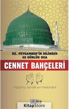 Cennet Bahçeleri - Hz. Peygamber'in Dilinden 40 Günlük Dua - Allame Yusuf B. İsmail En-Nebhani - İzan Yayıncılık