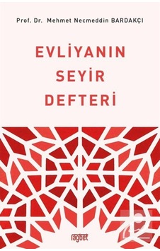 Evliyanın Seyir Defteri - Mehmet Necmeddin Bardakçı - Rağbet Yayınları