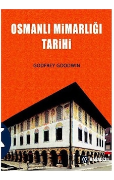 Osmanlı Mimarlığı Tarihi - Godfrey Goodwin - Kabalcı Yayınevi Osmanlı Mimarlığı Tarihi - Godfrey Goodwin - Kabalcı Yayınevi