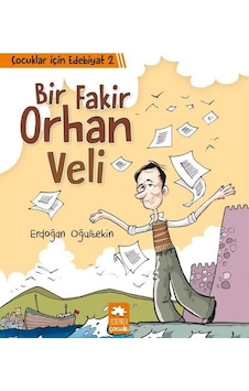Bir Fakir Orhan Veli-Çocuklar için Edebiyat-2 - Erdoğan Oğultekin - Eksik Parça Bir Fakir Orhan Veli-Çocuklar için Edebiyat-2 - Erdoğan Oğultekin - Eksik Parça