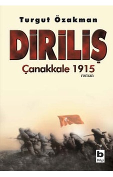 Diriliş-Çanakkale 1915 - Turgut Özakman - Bilgi Yayınevi Diriliş-Çanakkale 1915 - Turgut Özakman - Bilgi Yayınevi