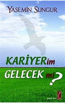 Kariyerim Gelecek mi? / Yasemin Sungur Kariyerim Gelecek mi? / Yasemin Sungur