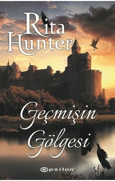 Geçmişin Gölgesi - Rita Hunter - Epsilon Yayınevi Geçmişin Gölgesi - Rita Hunter - Epsilon Yayınevi