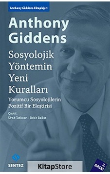 Sosyolojik Yöntemin Yeni Kuralları / Anthony Giddens Sosyolojik Yöntemin Yeni Kuralları / Anthony Giddens