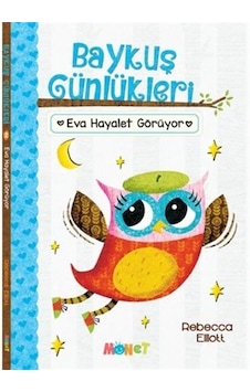 Eva Hayalet Görüyor - Baykuş Günlükleri 2 - Rebecca Elliott - Monet Yayıncılık Eva Hayalet Görüyor - Baykuş Günlükleri 2 - Rebecca Elliott - Monet Yayıncılık