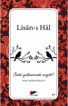 Lisan-ı Hal / Halil Hüseyin Bulut Lisan-ı Hal / Halil Hüseyin Bulut
