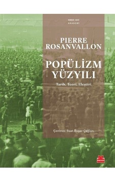 Popülizm Yüzyılı: Tarih Teori Eleştiri - Pierre Rosanvallon - Kırmızı Kedi Popülizm Yüzyılı: Tarih Teori Eleştiri - Pierre Rosanvallon - Kırmızı Kedi