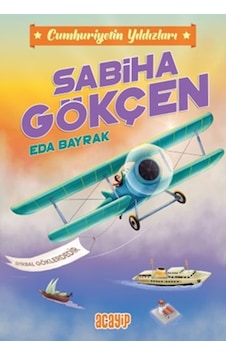 Sabiha Gökçen - Cumhuriyetin Yıldızları 2 - Eda Bayrak - Acayip Sabiha Gökçen - Cumhuriyetin Yıldızları 2 - Eda Bayrak - Acayip