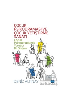 Çocuk Psikodraması Ve Çocuk Yetiştirme Sanatı Nobel Akademik Yayıncılık