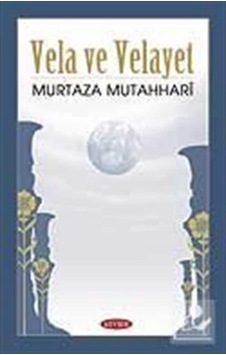 Vela ve Velayet Üzerine / Murtaza Mutahhari 9789944709637 Vela ve Velayet Üzerine / Murtaza Mutahhari 9789944709637
