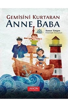 Gemisini Kurtaran Anne Baba - Soner Yatgın - Arion Yayınevi