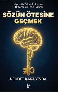 Sözün Ötesine Geçmek & Hipnotik Dil Kalıplarıyla Etkileme Ve İ... Sözün Ötesine Geçmek & Hipnotik Dil Kalıplarıyla Etkileme Ve İ...
