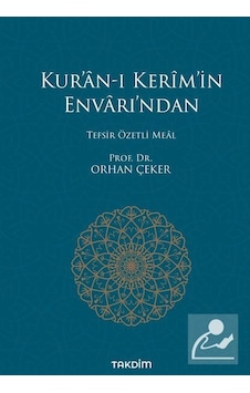 Kura'n-ı Kerimin Envarı'ndan - Tefsir Özetli Meal - Orhan Çeker - Takdim Kura'n-ı Kerimin Envarı'ndan - Tefsir Özetli Meal - Orhan Çeker - Takdim