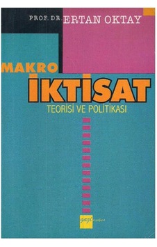 Makro İktisat - Teorisi Ve Politikası - Ertan Oktay Makro İktisat - Teorisi Ve Politikası - Ertan Oktay