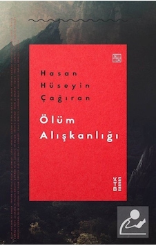 Ölüm Alışkanlığı / Hasan Hüseyin Çağıran Ölüm Alışkanlığı / Hasan Hüseyin Çağıran