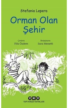Orman Olan Şehir - Stefania Lepera - Yapı Kredi Yayınları Orman Olan Şehir - Stefania Lepera - Yapı Kredi Yayınları