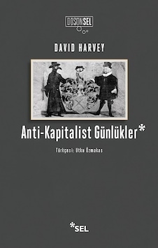 Anti-Kapitalist Günlükler - David Harvey - Sel Yayıncılık