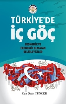 Türkiye'de İç Göç - Ekonomik ve Ekonomik Olmayan Belirleyiciler - Can Ozan Tuncer - TİAV Türkiye'de İç Göç - Ekonomik ve Ekonomik Olmayan Belirleyiciler - Can Ozan Tuncer - TİAV