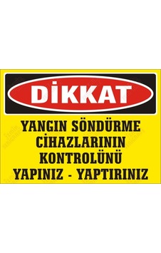 Dikkat Yangın Söndürme Cihazlarının Kontrolünü Yapınız Yaptırınız