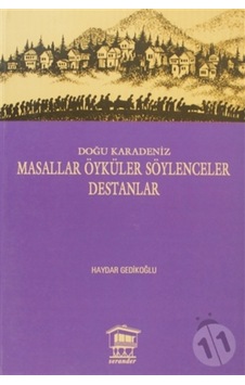 Doğu Karadeniz - Masallar Öyküler Söylenceler Destanlar Doğu Karadeniz - Masallar Öyküler Söylenceler Destanlar