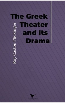 The Greek Theater and Its Drama - Roy Caston Flickinger - Günce Yayınları