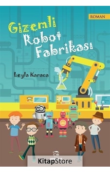 Gizemli Robot Fabrikası - Leyla Karaca - Onur Kitap