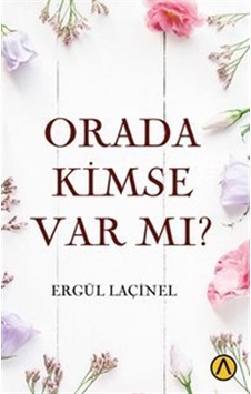 Orada Kimse Var Mı / Ergül Laçinel Orada Kimse Var Mı / Ergül Laçinel