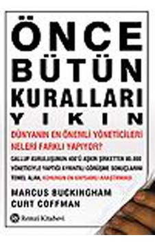 Önce Bütün Kuralları Yıkın - Marcus Buckingham - Remzi Kitabevi Önce Bütün Kuralları Yıkın - Marcus Buckingham - Remzi Kitabevi
