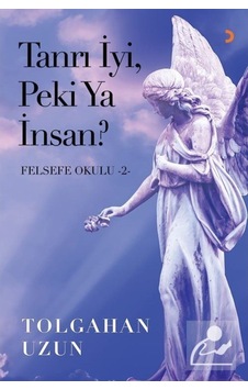 Tanrı İyi Peki Ya İnsan?-Felsefe Okulu 2 - Tolgahan Uzun - Cinius Tanrı İyi Peki Ya İnsan?-Felsefe Okulu 2 - Tolgahan Uzun - Cinius