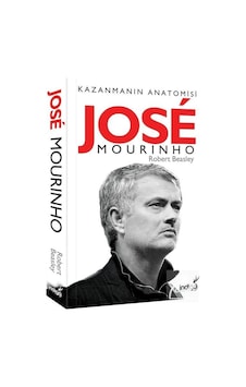 Jose Mourinho Kazanmanın Anatomisi / Robert Beasley Jose Mourinho Kazanmanın Anatomisi / Robert Beasley
