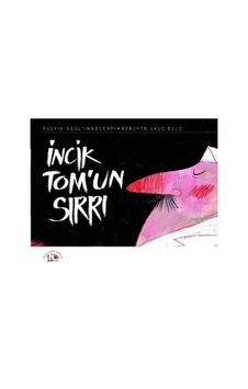 İncik Tom'un Sırrı - Fulvia Degl'innocenti - Roberto Lauciello - Nesin Yayınevi İncik Tom'un Sırrı - Fulvia Degl'innocenti - Roberto Lauciello - Nesin Yayınevi