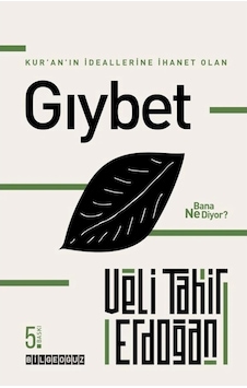 Kur'an'ın İdeallerine İhanet Olan Gıybet Bana Ne Diyor? - Veli Tahir Erdoğan - Bilgeoğuz Yayınları