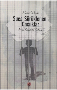 Suça Sürüklenen Çocuklar - Ceza Adalet Sistemi - Emine Nurlu - Ceren Yayınevi