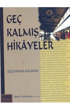 Geç Kalmış Hikayeler (Cep Boy) - Süleyman Kalman - Yaba Yayınları Geç Kalmış Hikayeler (Cep Boy) - Süleyman Kalman - Yaba Yayınları