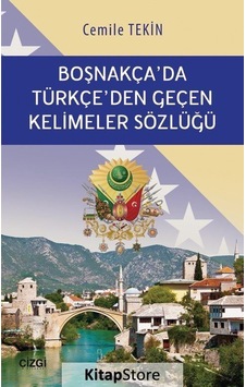 Boşnakça'da Türkçe'den Geçen Kelimeler Sözlüğü - Cemile Haliloviç Tekin - Çizgi Kitabevi Boşnakça'da Türkçe'den Geçen Kelimeler Sözlüğü - Cemile Haliloviç Tekin - Çizgi Kitabevi