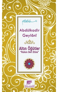 Altın Öğütler - Rızkını Dert Etme- Gelenek Yayınları