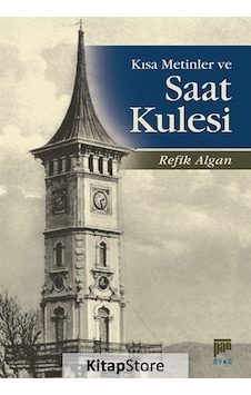 Kısa Metinler ve Saat Kulesi - Refik Algan - Pan Yayıncılık Kısa Metinler ve Saat Kulesi - Refik Algan - Pan Yayıncılık