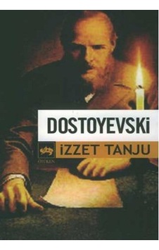 Dostoyevski - İzzet Tanju - Ötüken Neşriyat Dostoyevski - İzzet Tanju - Ötüken Neşriyat