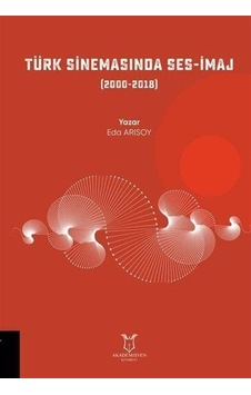Türk Sinemasında Ses-imaj & 2000-2018 / Eda Arısoy Türk Sinemasında Ses-imaj & 2000-2018 / Eda Arısoy