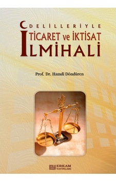 Delilleriyle Ticaret ve İktisat İlmihali - Prof. Dr. Hamdi Döndür 9789756736159