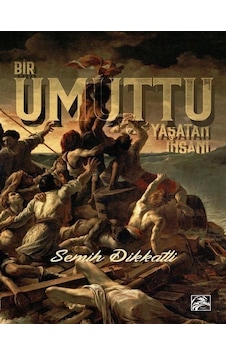 Bir Umuttu Yaşatan İnsanı / Semih Dikkatli