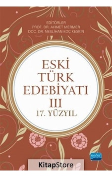Eski Türk Edebiyatı 3-17.Yüzyıl- Nobel Akademik Yayıncılık Eski Türk Edebiyatı 3-17.Yüzyıl- Nobel Akademik Yayıncılık