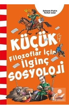 Küçük Filozoflar İçin İlginç Sosyoloji / Ferhat Çınar Küçük Filozoflar İçin İlginç Sosyoloji / Ferhat Çınar